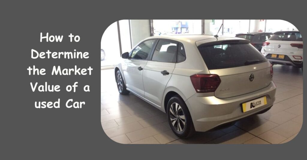 How to Determine the Market Value of a Used Car