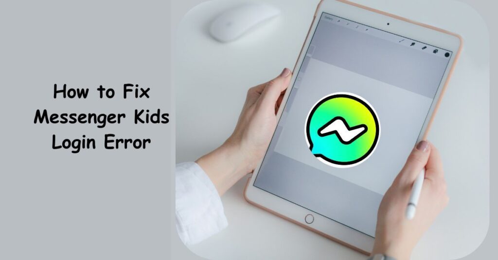 How to Fix Messenger Kids Login Error